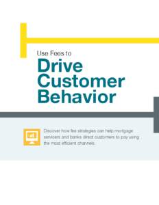 Use Fees to  Drive Customer Behavior Discover how fee strategies can help mortgage