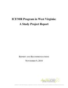 ICF/MR Program in West Virginia: A Study Project Report REPORT AND RECOMMENDATIONS NOVEMBER 9, 2010