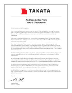 An Open Letter From Takata Corporation To Our Customers and the Driving Public, Since its founding, Takata’s number one priority has been the safety of the traveling public. Our airbags have deployed safely in more tha