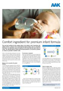 Comfort ingredient for premium infant formula The very best nutrition for the newborn baby is the mother’s milk. Sometimes the mother cannot, or chooses not to, breast feed her baby. In those cases it is important that