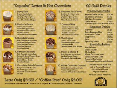 “Cupcake” Lattes & Hot Chocolate 1. Party Time Creamy Vanilla Latte Vanilla Whipped Cream Vanilla Bean Cake Crumbs