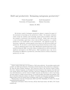 R&D and productivity: Estimating endogenous productivity∗ Ulrich Doraszelski† University of Pennsylvania Jordi Jaumandreu‡ Boston University