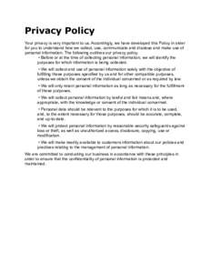 Privacy Policy Your privacy is very important to us. Accordingly, we have developed this Policy in order for you to understand how we collect, use, communicate and disclose and make use of personal information. The follo