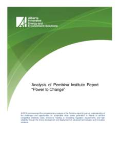 Analysis of Pembina Institute Report “Power to Change” AI-EES commissioned this complementary analysis of the Pembina report to gain an understanding of the challenges and opportunities for sustainable clean power ge