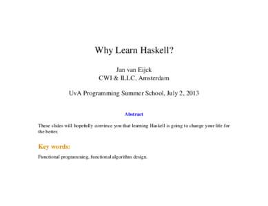 Why Learn Haskell? Jan van Eijck CWI & ILLC, Amsterdam