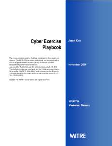 Cyber Exercise Playbook The views, opinions and/or findings contained in this report are those of The MITRE Corporation and should not be construed as an official government position, policy, or decision, unless designat