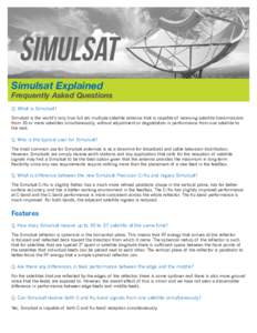 SIMULSAT Simulsat Explained Frequently Asked Questions Q: What is Simulsat? Simulsat is the world’s only true full arc multiple satellite antenna that is capable of receiving satellite transmissions
