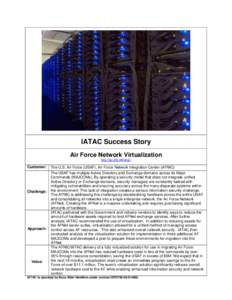 IATAC Success Story Air Force Network Virtualization http://iac.dtic.mil/iatac/ Customer: