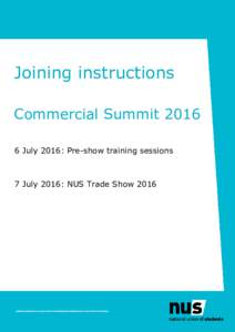 Joining instructions Commercial SummitJuly 2016: Pre-show training sessions 7 July 2016: NUS Trade Show 2016