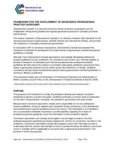 FRAMEWORK FOR THE DEVELOPMENT OF GEOSCIENCE PROFESSIONAL PRACTICE GUIDELINES Geoscientists Canada* is a national consortium whose constituent associations are the independent self-governing bodies that regulate geoscienc