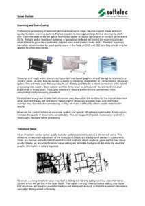 Scan Guide Scanning and Scan Quality Professional processing of scanned technical drawings or maps requires a good image and scan quality. Suitable scanning systems that are capable to also capture large-format documents