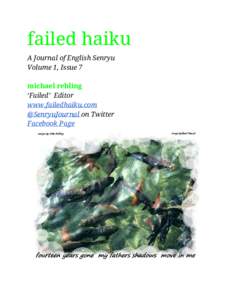 failed haiku A Journal of English Senryu Volume 1, Issue 7 michael rehling ‘Failed’ Editor www.failedhaiku.com