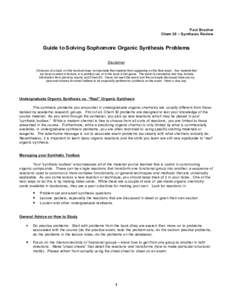 Paul Bracher Chem 30 – Synthesis Review Guide to Solving Sophomore Organic Synthesis Problems Disclaimer Omission of a topic on this handout does not preclude that material from appearing on the final exam. Any materia