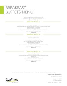 BREAKFAST BUFFETS MENU All Breakfast Buffets Include Freshly Brewed Regular and Decaffeinated Seattle’s Best Coffee and Assorted Herbal Teas (Minimum of 20 Guests)