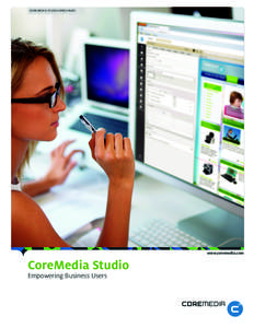 COREMEDIA STUDIO BROCHURE  www.coremedia.com CoreMedia Studio Empowering Business Users