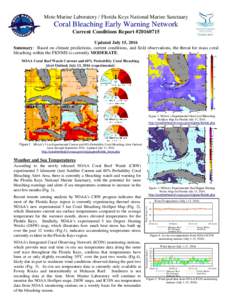 Mote Marine Laboratory / Florida Keys National Marine Sanctuary  Coral Bleaching Early Warning Network Current Conditions Report #Updated July 15, 2016 Summary: Based on climate predictions, current conditions, 