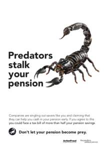 Predators stalk your pension  Companies are singling out savers like you and claiming that