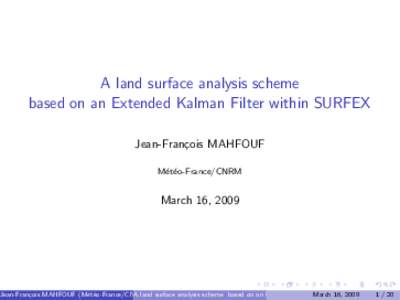 A land surface analysis scheme based on an Extended Kalman Filter within SURFEX Jean-Fran¸cois MAHFOUF M´ et´ eo-France/CNRM