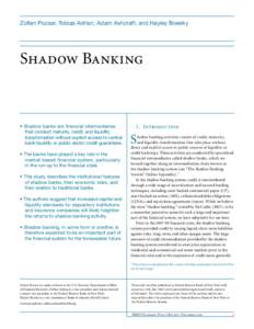 Zoltan Pozsar, Tobias Adrian, Adam Ashcraft, and Hayley Boesky  Shadow Banking • Shadow banks are financial intermediaries that conduct maturity, credit, and liquidity