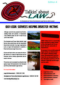Edition 4  An Aboriginal and Torres Strait Islander Legal Service (QLD) project QLD LEGAL SERVICES HELPING DISASTER VICTIMS Although some time has passed since the devastating floods and cyclones in Queensland,