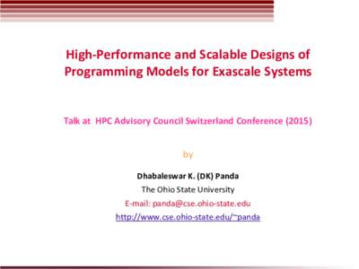 High-Performance and Scalable Designs of Programming Models for Exascale Systems Talk at HPC Advisory Council Switzerland Conferenceby Dhabaleswar K. (DK) Panda