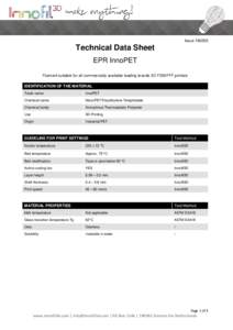 IssueTechnical Data Sheet EPR InnoPET Filament suitable for all commercially available leading brands 3D FDM/FFF printers IDENTIFICATION OF THE MATERIAL