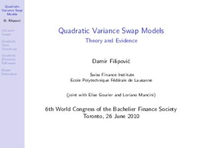 Quadratic Variance Swap Models D. Filipovi´ c Variance