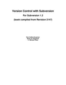 Version Control with Subversion For Subversion 1.2 (book compiled from RevisionBen Collins-Sussman Brian W. Fitzpatrick