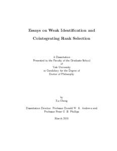 Essays on Weak Identi…cation and Cointegrating Rank Selection A Dissertation Presented to the Faculty of the Graduate School of