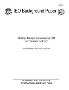 Strategy Design in Evaluating IMF Surveillance Activity, prepared by Paul Duignan and Nils Bjorksten, June 6, [removed]IEO Background Paper (Independent Evaluation Office) -