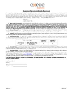 Customer Agreement (Exede Business) This Customer Agreement, including any applicable addenda to this Customer Agreement (collectively, the “Agreement”) describes the terms and conditions between you and ViaSat, Inc.