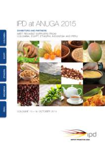 IPD at ANUGA 2015 MEET RELIABLE SUPPLIERS FROM COLOMBIA, EGYPT, ETHIOPIA, INDONESIA AND PERU PERU