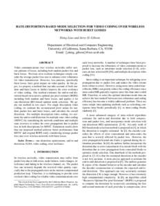 RATE-DISTORTION BASED MODE SELECTION FOR VIDEO CODING OVER WIRELESS NETWORKS WITH BURST LOSSES Yiting Liao and Jerry D. Gibson Department of Electrical and Computer Engineering University of California, Santa Barbara, CA