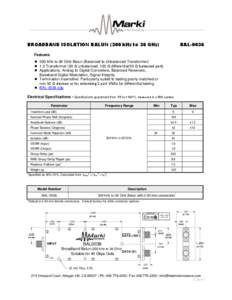 BROADBAND ISOLATION BALUN (300 kHz to 36 GHz)  BAL-0036 Features  300 kHz to 36 GHz Balun (Balanced to Unbalanced Transformer)