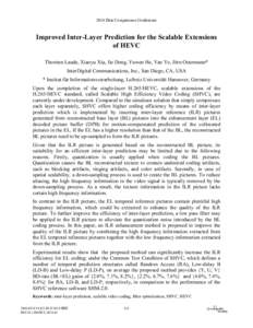 2014 Data Compression Conference  Improved Inter-Layer Prediction for the Scalable Extensions of HEVC Thorsten Laude, Xiaoyu Xiu, Jie Dong, Yuwen He, Yan Ye, Jörn Ostermann* InterDigital Communications, Inc., San Diego,