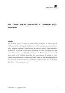 New Labour and the continuation of Thatcherite policy. Aimee Oakley Abstract The aim of this paper is to analyse the extent to which new Labour, on entering office in 1997, continued the policies put in place by previous