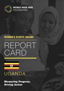 WOMEN’S RIGHTS ONLINE  REPORT CARD UGANDA Measuring Progress,