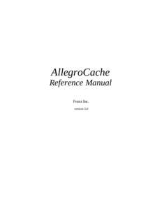 AllegroCache Reference Manual Franz Inc. version 3.0  AllegroCache 3.0.0