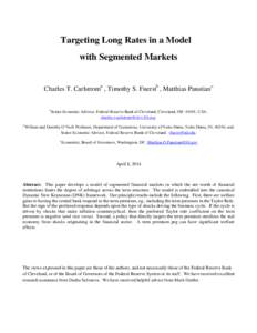 Targeting Long Rates in a Model with Segmented Markets Charles T. Carlstroma , Timothy S. Fuerstb , Matthias Paustianc a