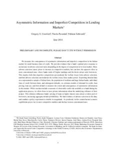 Asymmetric Information and Imperfect Competition in Lending Markets∗ Gregory S. Crawford†, Nicola Pavanini‡, Fabiano Schivardi§ JunePRELIMINARY AND INCOMPLETE, PLEASE DON’T CITE WITHOUT PERMISSION