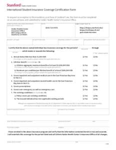 Vaden Health Center  International Student Insurance Coverage Certification Form To request an exception to the mandatory purchase of Cardinal Care, this form must be completed on an annual basis and submitted to Vaden H