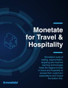 1  Monetate for Travel & Hospitality Monetate’s suite of