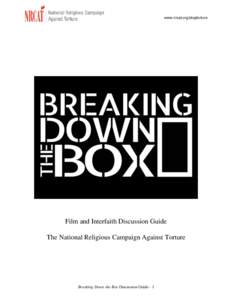 www.nrcat.org/stoptorture  Film and Interfaith Discussion Guide The National Religious Campaign Against Torture  Breaking Down the Box Discussion Guide - 1