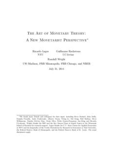 The Art of Monetary Theory: A New Monetarist Perspective∗ Ricardo Lagos NYU  Guillaume Rocheteau