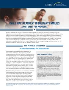 CHILD MALTREATMENT IN MILITARY FAMILIES A FACT SHEET FOR PROVIDERS For more than a decade after 9/11, United States military families faced historic stressors in conjunction with the deployment of service members to over