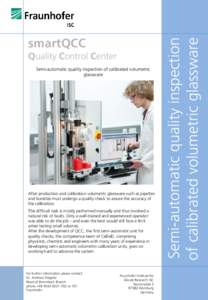 Quality Control Center Semi-automatic quality inspection of calibrated volumetric glassware After production and calibration volumetric glassware such as pipettes and burettes must undergo a quality check to assure the a