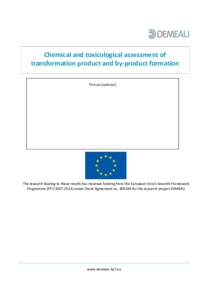 Chemical and toxicological assessment of transformation product and by-product formation Picture (optional) The research leading to these results has received funding from the European Union Seventh Framework Programme (
