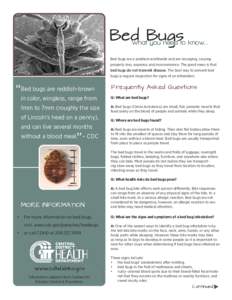 Bed Bugs What you need to know... Bed bugs are a problem worldwide and are resurging, causing property loss, expense, and inconvenience. The good news is that bed bugs do not transmit disease. The best way to prevent bed