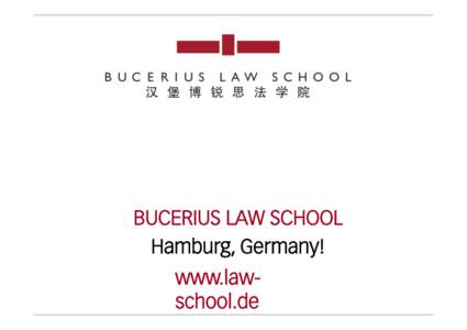 BUCERIUS LAW SCHOOL Hamburg, Germany! www.lawschool.de 
 
