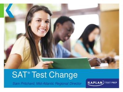 SAT Test Change ® Sam Pritchard, Mid-Atlantic Regional Director  Welcome!
